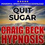 Quit sugar: hypnosis downloads cover image