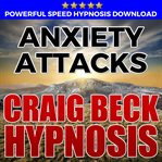Anxiety attacks: hypnosis downloads cover image
