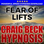 Fear of lifts: hypnosis downloads cover image
