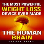 The most powerful weight loss device ever made: the human brain cover image