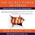 The secret power in stress - reduce resistance in your relationships cover image