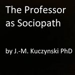 The professor as sociopath cover image