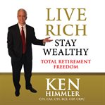 Live rich stay wealthy - total retirement freedom cover image