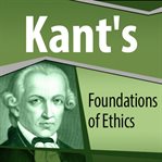 KANT'S FOUNDATIONS OF ETHICS cover image