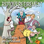 Riotous retirement cover image