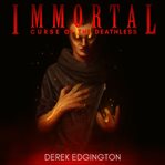 Immortal: curse of the deathless cover image