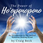 The power of ho'oponopono: an introduction to the ancient hawaiian healing ritual cover image