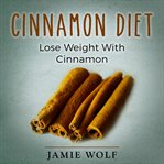 Cinnamon diet: lose weight with cinnamon cover image