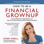 How to Be A Financial Grownup How to Be A Financial Grownup