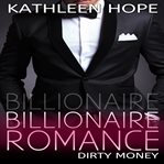 Billionaire romance: dirty money cover image