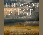 The waco siege: an american tragedy cover image