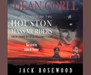 Dean corll: the true story of the houston mass murders cover image