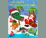 The croc & the silly sleepy santa cover image