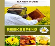 Beekeeping: a beginners guide to beekeeping cover image