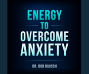 Energy to overcome anxiety cover image