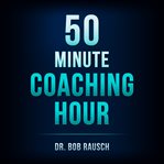 The 50 minute coaching hour cover image