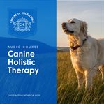 Canine holistic therapy cover image