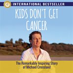 KIDS DON'T GET CANCER cover image