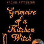 GRIMOIRE OF A KITCHEN WITCH cover image