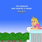 The Princess Who Wanted a Friend cover image
