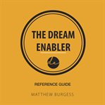 THE DREAM ENABLER REFERENCE GUIDE cover image