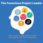 THE CONSCIOUS PROJECT LEADER cover image