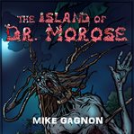 THE ISLAND OF DR. MOROSE cover image