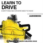 LEARN TO DRIVE - EVERYTHING NEW DRIVERS cover image