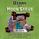 Diary of a Noob Steve : an unofficial Minecraft book. Mountain climb cover image