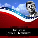 THE LIFE OF JOHN F. KENNEDY cover image