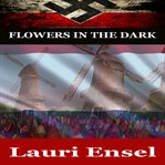CHRISTIAN WAR STORY: FLOWERS IN THE DARK cover image