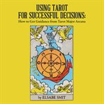 USING TAROT FOR SUCCESSFUL DECISIONS: HO cover image