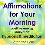 AFFIRMATIONS FOR YOUR MORNING cover image