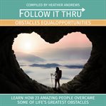 FOLLOW IT THRU: OBSTACLES EQUAL OPPORTUN cover image