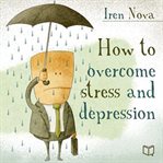 HOW TO OVERCOME STRESS AND DEPRESSION cover image