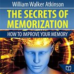 THE SECRETS OF MEMORIZATION: HOW TO IMPR cover image