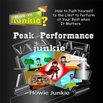 PEAK PERFORMANCE JUNKIE cover image