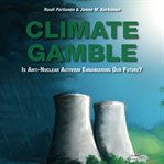 CLIMATE GAMBLE: IS ANTI-NUCLEAR ACTIVISM cover image