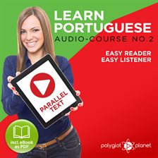 Cover image for Learn Portuguese - Easy Reader - Easy Listener - Parallel Text - Portuguese Audio Course No. 2 -