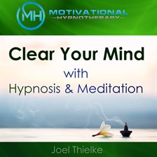 Cover image for Clear Your Mind with Hypnosis & Meditation