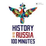 HISTORY OF RUSSIA IN 100 MINUTES cover image