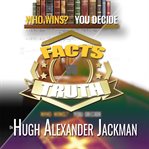FACTS VERSUS TRUTH cover image