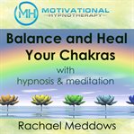 Balance and heal your chakras with hypnosis & meditation cover image