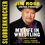 Slobberknocker : my life in wrestling cover image