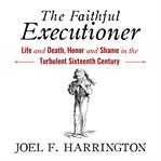 THE FAITHFUL EXECUTIONER: LIFE AND DEATH cover image