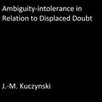 AMBIGUITY-INTOLERANCE IN RELATION TO DIS cover image