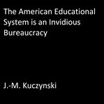 THE AMERICAN EDUCATIONAL SYSTEM IS AN IN cover image