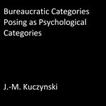 BUREAUCRATIC CATEGORIES POSING AS PSYCHO cover image
