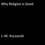 Why religion is good cover image