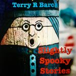 SLIGHTLY SPOOKY STORIES cover image